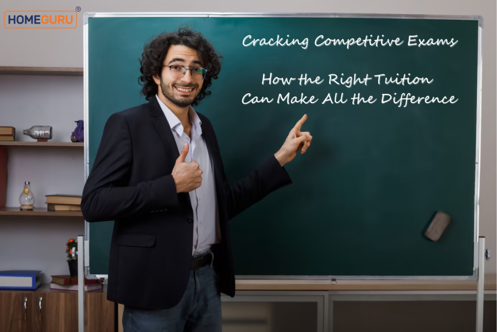 Cracking Competitive Exams: How the Right Tuition Can Make All the Difference