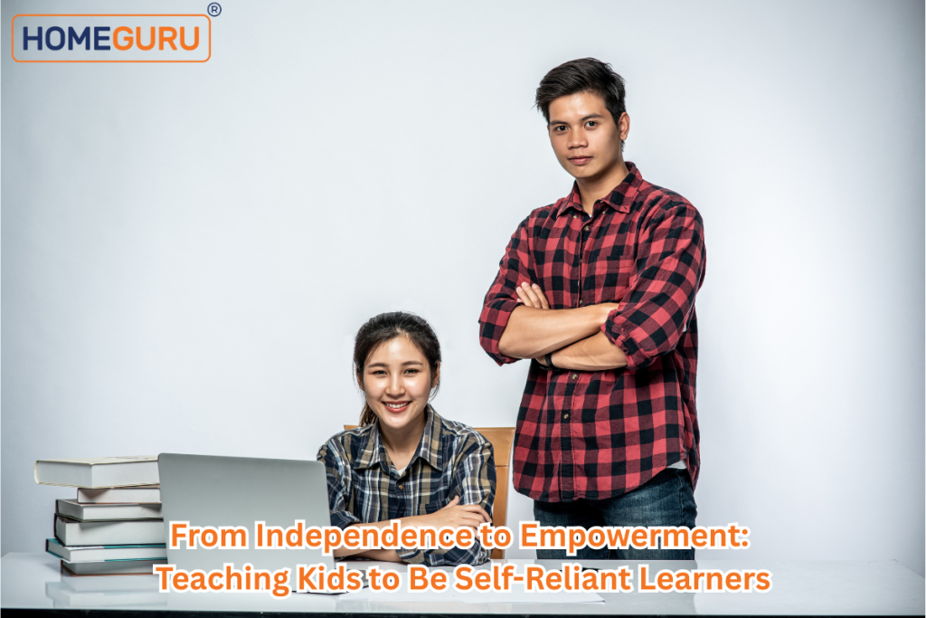 From Independence to Empowerment: Teaching Kids to Be Self-Reliant Learners